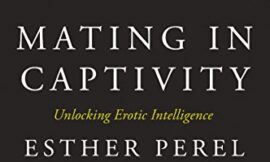 10 things I learned about sex, desire, and relationships from Esther Perel’s ‘Mating in Captivity’